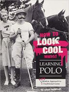 Book - How to Look Good Playing Polo